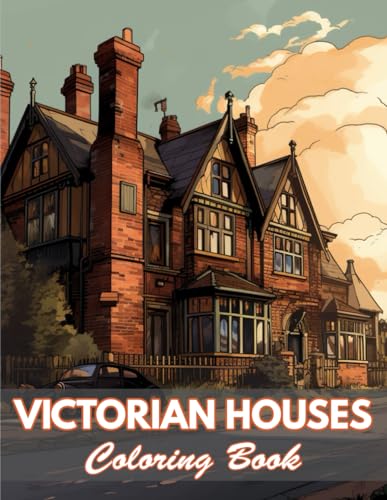Victorian Houses Coloring Book: 100+ Coloring Pages for Relaxation and Stress Relief von Independently published