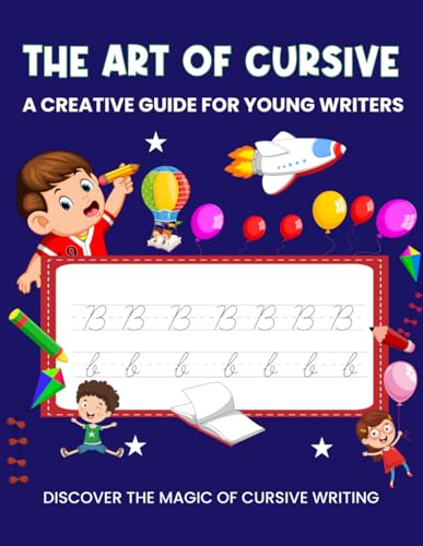 THE ART OF CURSIVE: A CREATIVE GUIDE FOR YOUNG WRITERS von Independently published