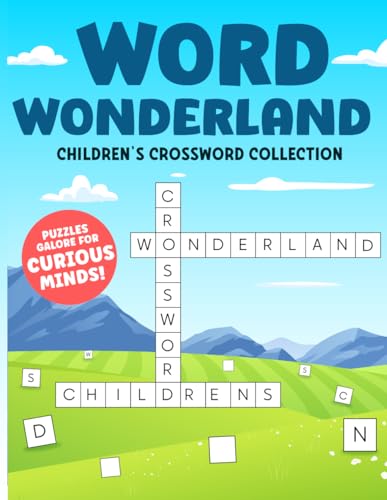 WORD WONDERLAND: CHILDREN'S CROSSWORD COLLECTION von Independently published