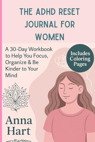 The ADHD Reset Journal for Women: A 30-Day Guided Workbook to Help You Focus, Manage Your Mind, and Stay Calm with ADHD von Independently published