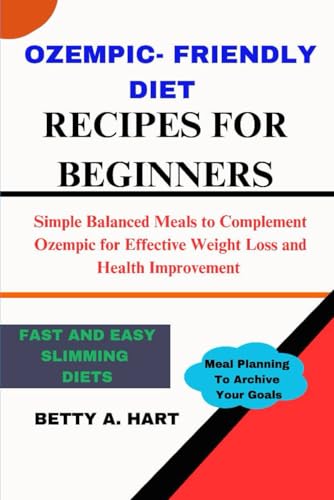 OZEMPIC-FRIENDLY DIET RECIPES FOR BEGINNERS von Independently published