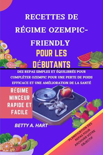 RECETTES DE RÉGIME OZEMPIC-FRIENDLY POUR LES DÉBUTANTS von Independently published
