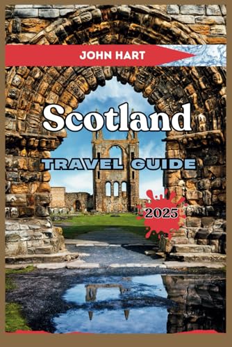 SCOTLAND TRAVEL GUIDE 2025: Discover breathtaking landscapes, local culture, and essential tips for an unforgettable adventure SCOTLAND TRAVEL GUIDE 2025: Discover breathtaking landscapes, local culture, and essential tips for an unforgettable adventure von Independently published