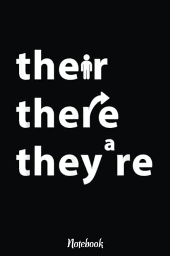 There Their They're , English Grammar Funny Teacher Notebook: Inspirational Journal or Notebook for Teacher Gift: Great for Teacher Appreciation/Retirement/Year End Gift /6"x9"110 Pages von Independently published