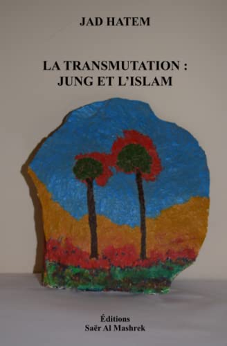 LA TRANSMUTATION : JUNG ET L’ISLAM