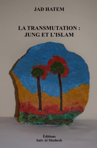 LA TRANSMUTATION : JUNG ET L’ISLAM von 9786144512593