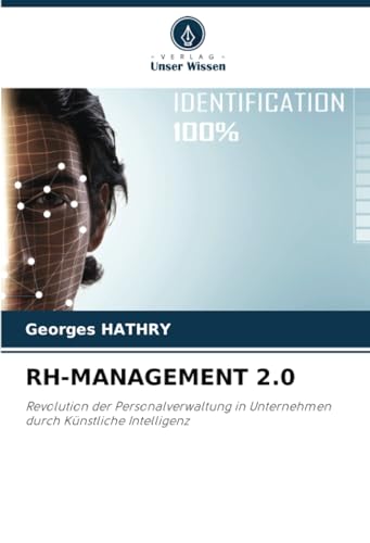 RH-MANAGEMENT 2.0: Revolution der Personalverwaltung in Unternehmen durch Künstliche Intelligenz von Verlag Unser Wissen