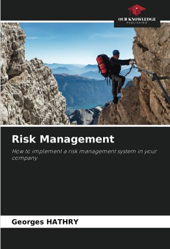 Risk Management: How to implement a risk management system in your company von Our Knowledge Publishing