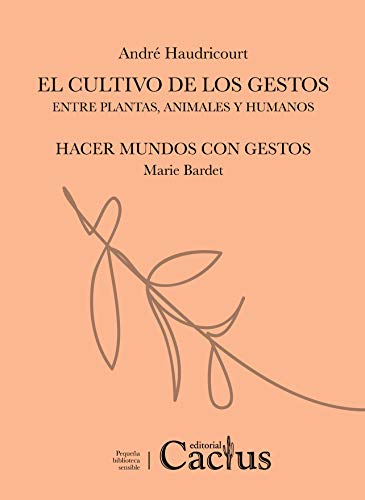 CULTIVO DE LOS GESTOS / HACER MUNDOS CON GESTOS von EDITORIAL CACTUS (TARAHUMARA)