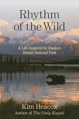 Rhythm of the Wild: A Life Inspired by Alaska's Denali National Park von Lyons Press