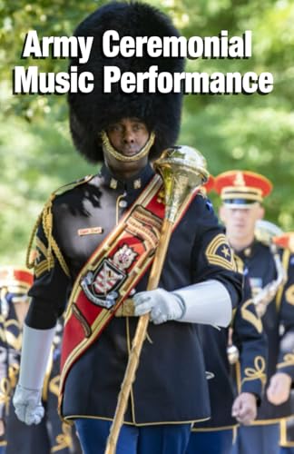 Army Ceremonial Music Performance: TC 1-19.10 Pocket Size 5 half x 8 half Army Ceremonial Music Performance: TC 1-19.10 Pocket Size 5 half x 8 half von Independently published