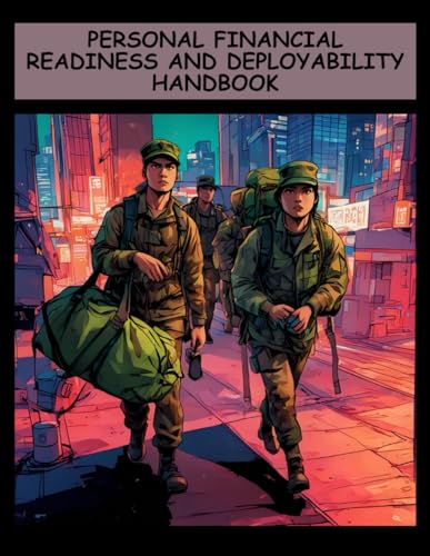 Personal Financial Readiness And Deployability Handbook: TC 21-7 with Updated 2025 Pay Tables von Independently published