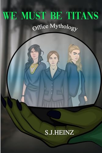 WE MUST BE TITANS: Office Mythology von Self-published