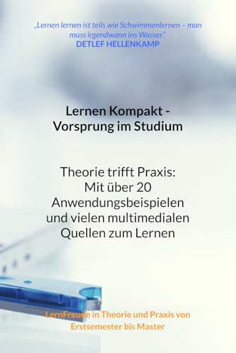 Lernen Kompakt - Vorsprung im Studium: LernFreude in Theorie und Praxis von Erstsemester bis Master Lernen Kompakt - Vorsprung im Studium: LernFreude in Theorie und Praxis von Erstsemester bis Master