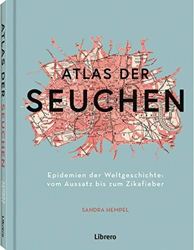 ATLAS DER SEUCHEN: Epidemien der Weltgeschichte von Librero b.v.