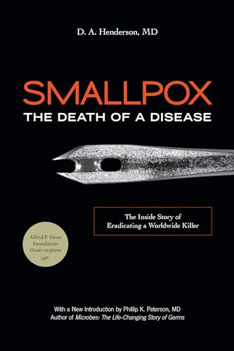 Smallpox: The Death of a Disease: The Death of a Disease : The Inside Story of Eradicating a Worldwide Killer