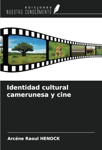 Identidad cultural camerunesa y cine von Ediciones Nuestro Conocimiento