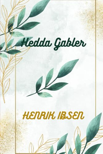 Hedda Gabler Hedda Gabler von Independently published
