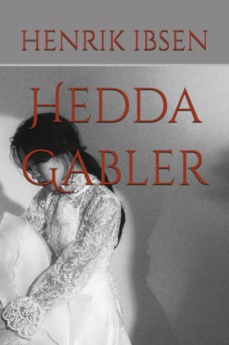 Hedda Gabler Hedda Gabler von Independently published