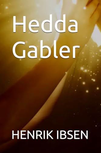 Hedda Gabler Hedda Gabler von Independently published