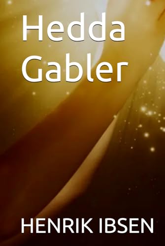 Hedda Gabler Hedda Gabler von Independently published