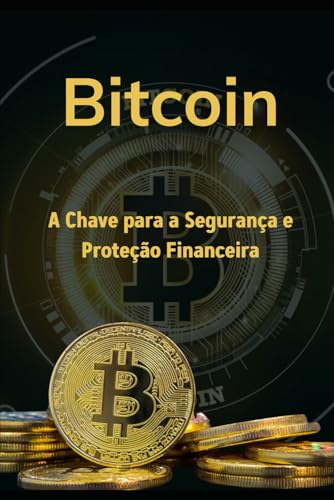 Bitcoin: A Chave para a Segurança e Proteção Financeira Bitcoin: A Chave para a Segurança e Proteção Financeira von Independently published