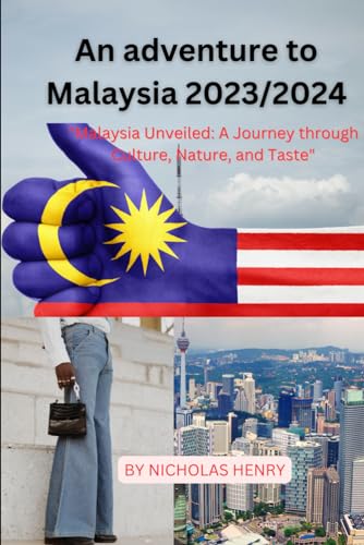 AN ADVENTURE TO MALAYSIA 2023/2024: "Malaysia Unveiled: A Journey through Culture, Nature, and Taste" von Independently published