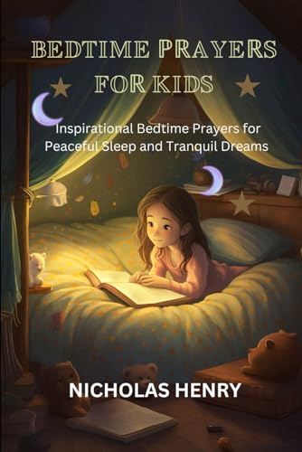 BEDTIME PRAYERS FOR KIDS: Inspirational Bedtime Prayers for Peaceful Sleep and Tranquil Dreams von Independently published