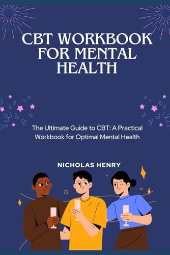 CBT workbook for mental health: The Ultimate Guide to CBT: A Practical Workbook for Optimal Mental Health von Independently published