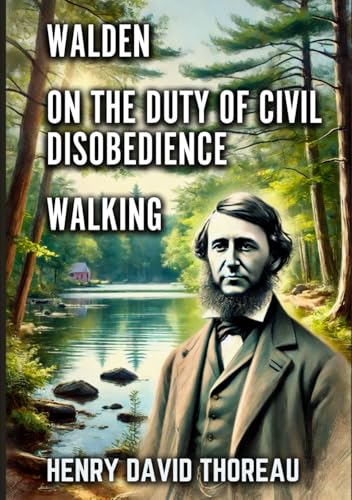 Walden, On the Duty of Civil Disobedience, and Walking Walden, On the Duty of Civil Disobedience, and Walking von Independently published