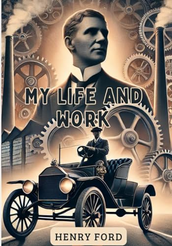 My Life and Work: Autobiography of Henry Ford von Independently published