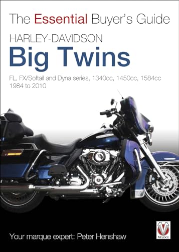 Harley-Davidson Big Twins: FL, FX/Softail and Dyna series. 1340cc, 1450cc, 1584cc 1984-2010: FL, FX/Softail and Dyna Series 1340cc, 1450cc, 1584cc, ... 1984-2010 (The Essential Buyer's Guide)