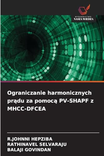 Ograniczanie harmonicznych prądu za pomocą PV-SHAPF z MHCC-DFCEA: DE von Wydawnictwo Nasza Wiedza