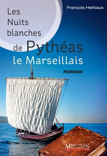 Les nuits blanches de Pythéas le Marseillais von MEMOIRE