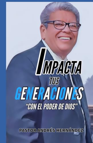 IMPACTA TUS GENERACIONES: CON EL PODER DE DIOS von Independently published