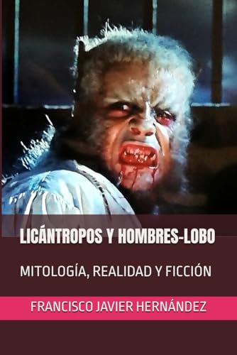LICÁNTROPOS Y HOMBRES-LOBO: MITOLOGÍA, REALIDAD Y FICCIÓN von Independently published