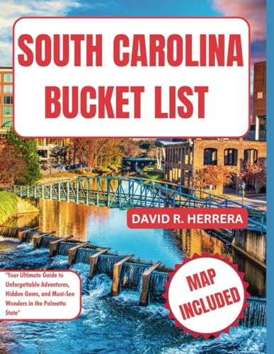 SOUTH CAROLINA BUCKET LIST: Your Ultimate Guide to Unforgettable Adventures, Hidden Gems, and Must-See Wonders in the Palmetto State von Independently published