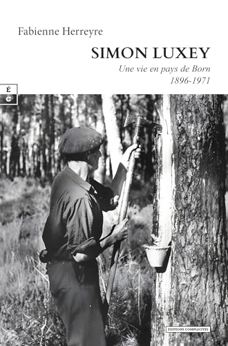 SIMON LUXEY : UNE VIE EN PAYS DE BORN (1896-1971) von COMPLICITÉS