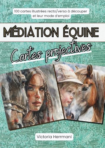 Médiation Équine : Cartes Projectives: 100 cartes illustrées recto/verso à découper, et leur mode d'emploi von Independently published