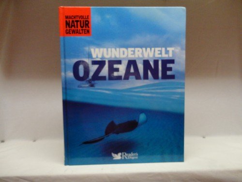 Wunderwelt Ozeane Machtvolle Naturgewalten Wunderwelt Ozeane Machtvolle Naturgewalten von Reader's Digest,,