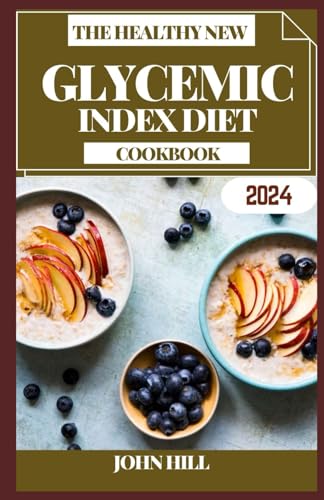 THE HEALTHY NEW GLYCEMIC INDEX DIET COOKBOOK: Guilt-Free Gastronomy: Dive into Flavorful Health with the Glycemic Index Cookbook von Independently published