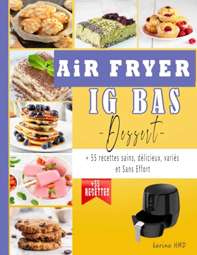 Air Fryer IG Bass - Dessert -: + 55 recettes sains, délicieux, variés et Sans Effort von Independently published