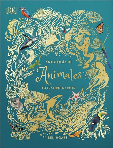 Antología de animales extraordinarios (Álbum ilustrado) (DK Infantil)