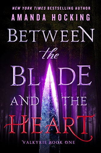 Between the Blade and the Heart (Valkyrie, 1, Band 1)