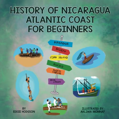 History of Nicaragua Atlantic Coast for Beginners von Independently published