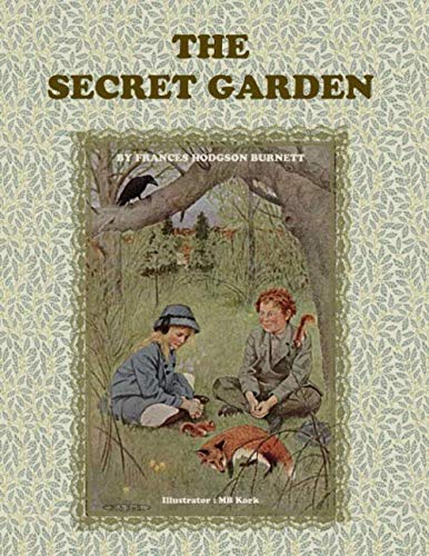 THE SECRET GARDEN: BY FRANCES HODGSON BURNETT Illustrator : MB Kork. von Independently published