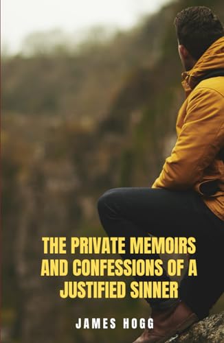 The Private Memoirs and Confessions of a Justified Sinner von Independently published