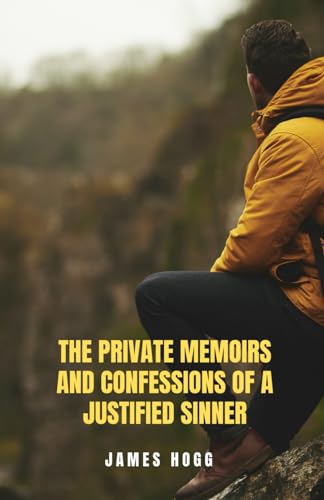 The Private Memoirs and Confessions of a Justified Sinner von Independently published