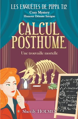 CALCUL POSTHUME: Une trouvaille mortelle, une enquête cosy et humoristique (Les enquêtes de Pippa, Band 12) von HOLMES