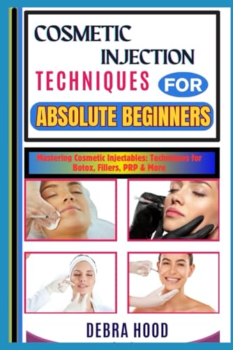 COSMETIC INJECTION TECHNIQUES: Mastering Cosmetic Injectables: Techniques for Botox, Fillers, PRP & More von Independently published